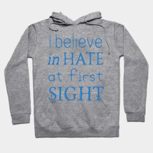 I believe in hate at first sight Hoodie